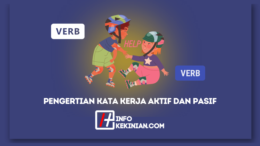 Pengertian Kata Kerja Aktif Dan Pasif, Ciri-Ciri, Jenis, Fungsi, Dan ...