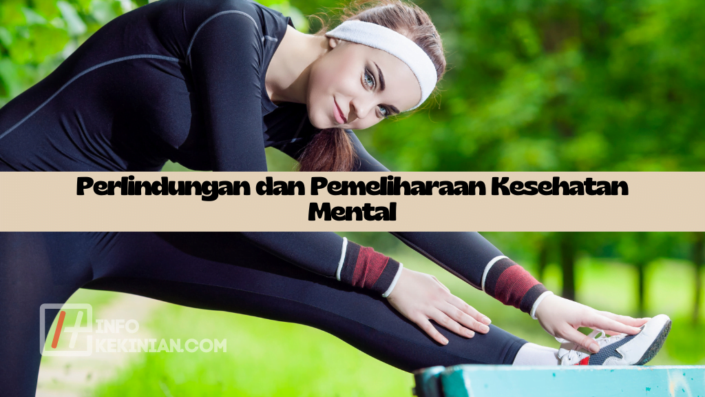 Pentingnya Kesehatan Mental: Penyebab, Gejala & Cara Menjaganya Wajib Diketahui! 3 Perlindungan dan Pemeliharaan Kesehatan Mental