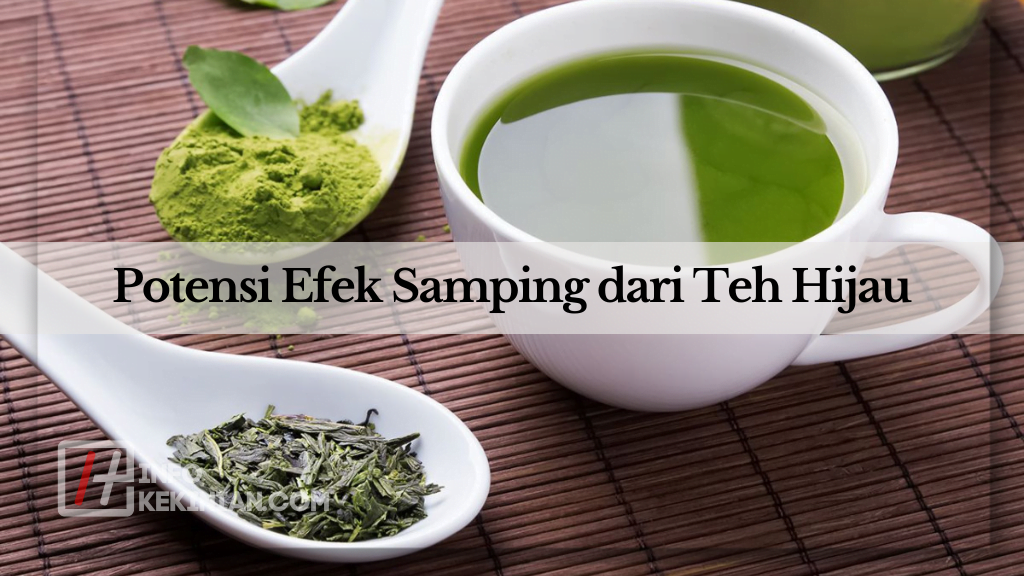 Potensi Efek Samping dari Teh Hijau