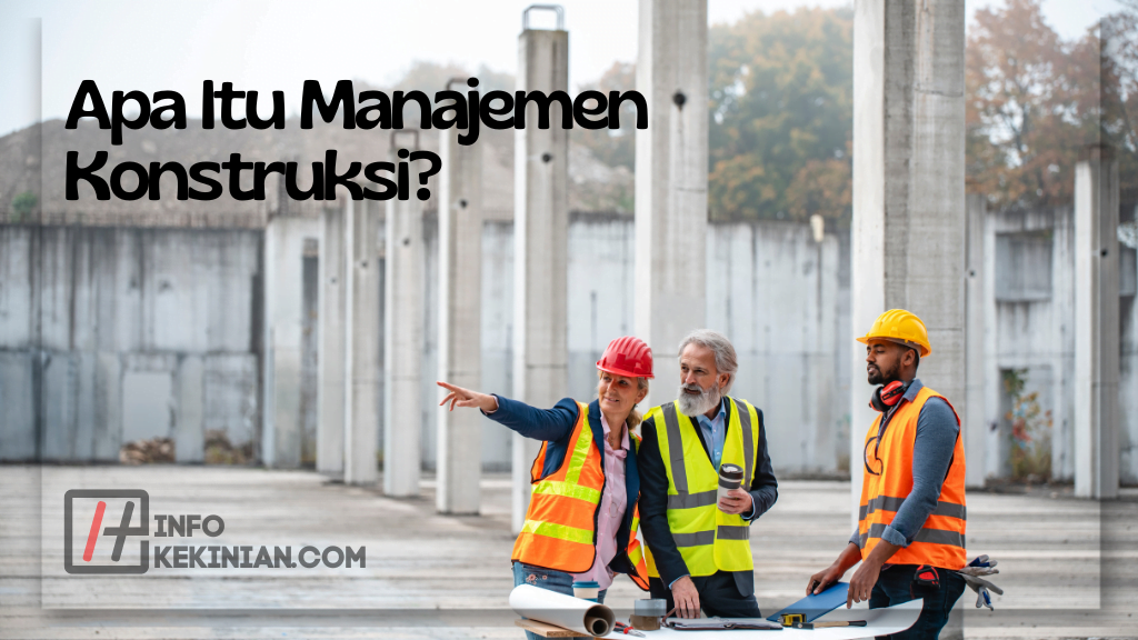 Apa Itu Manajemen Konstruksi