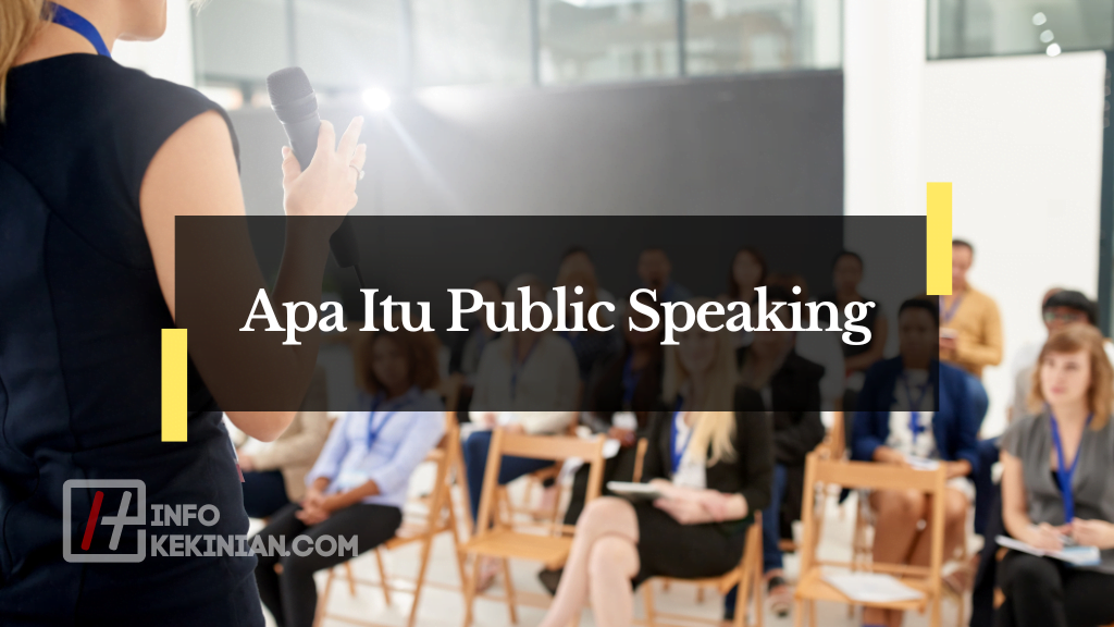 Apa Itu Public Speaking? Pengertian, Teknik-Teknik, Dan Manfaatnya Yang ...