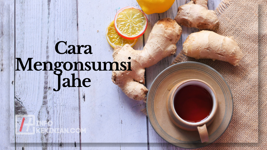 Cara Mengonsumsi Jahe