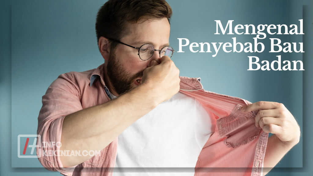 Mengenal Penyebab Bau Badan