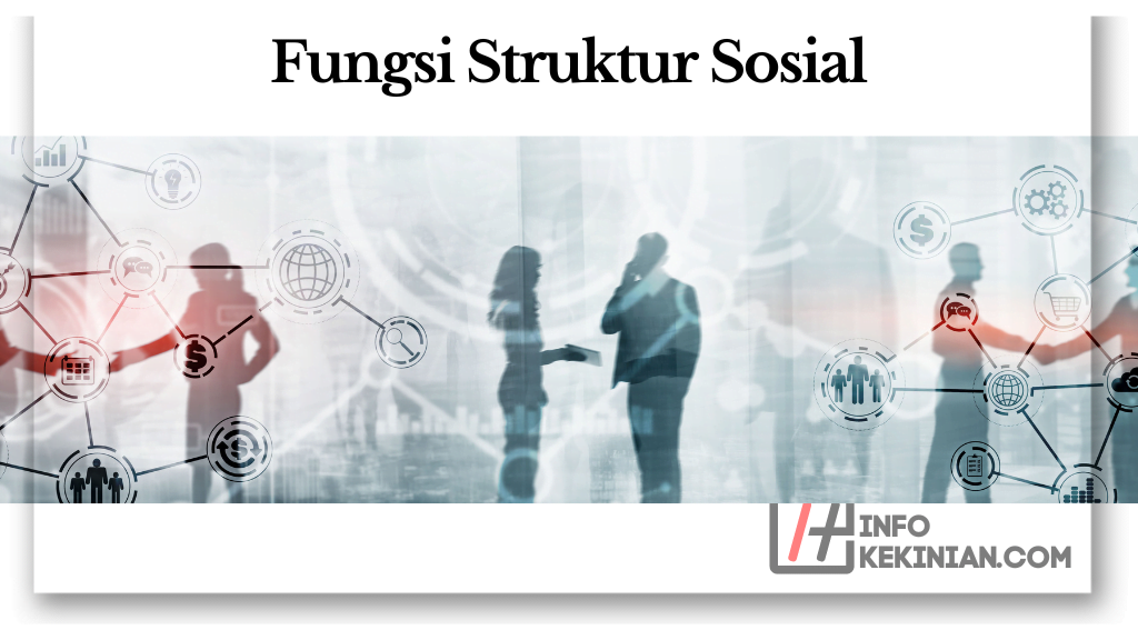 Pengertian Struktur Sosial Menurut Para Ahli serta Unsur-Unsur, Fungsi dan Perannya dalam Masyarakat 3 Fungsi Struktur Sosial