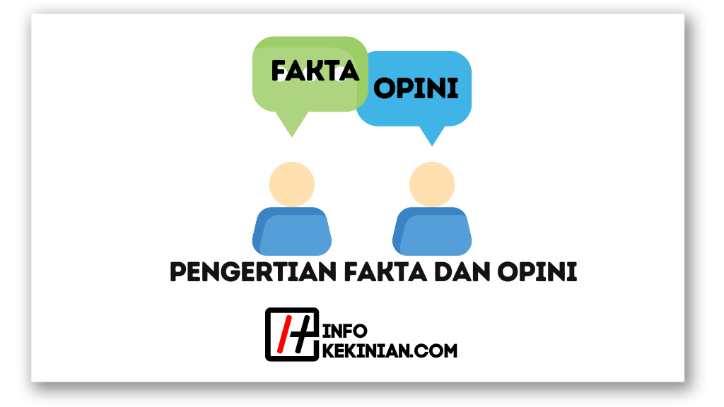 Pengertian Fakta Dan Opini, Lengkap Dengan Penjelasannya