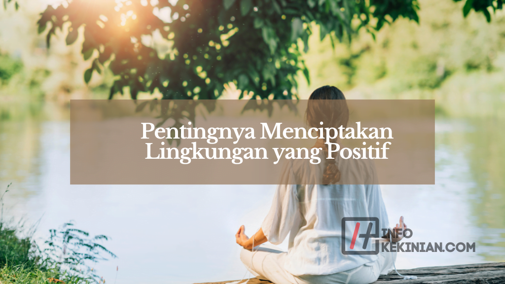 Pentingnya Menciptakan Lingkungan yang Positif