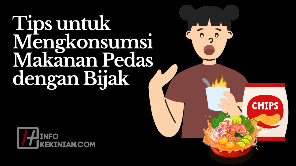 Tips untuk Mengkonsumsi Makanan Pedas dengan Bijak